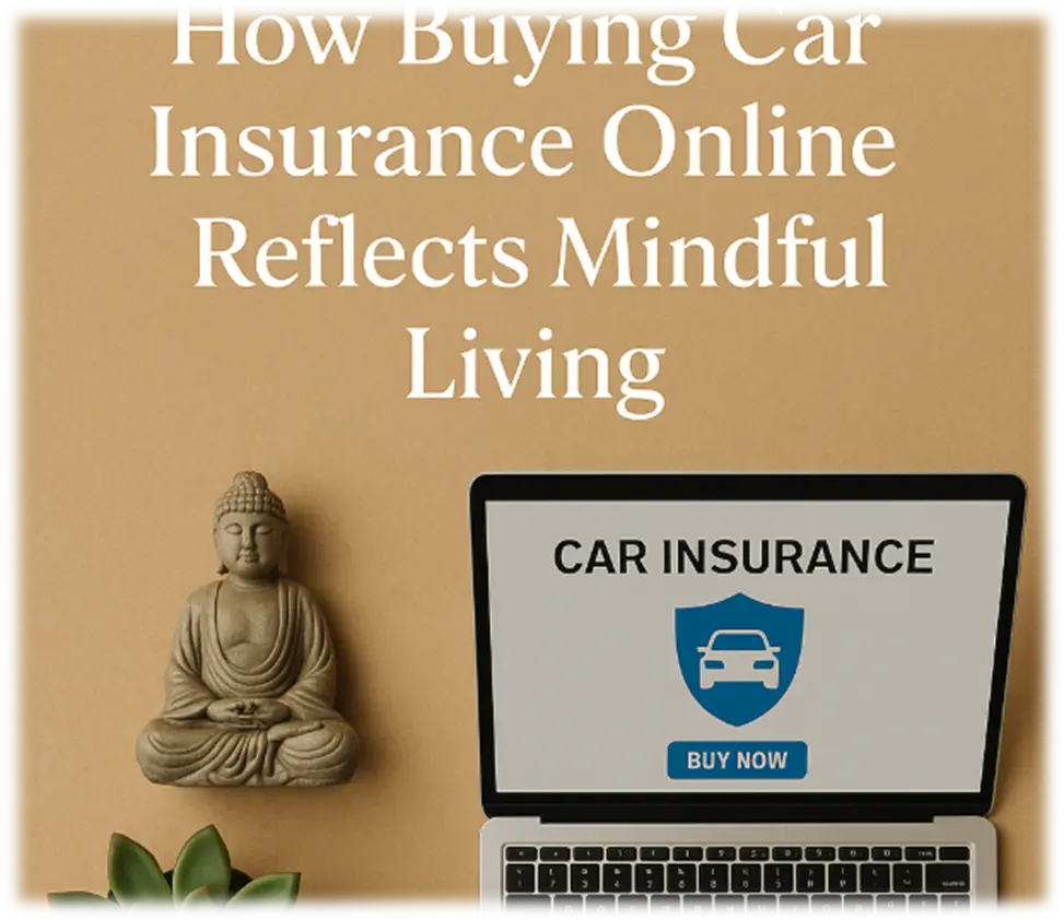 How Buying Car Insurance Online Reflects Mindful Living