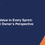 Creating Value in Every Sprint A Product Owner’s Perspective