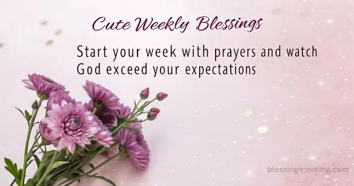 Cute Weekly Blessings, Prayers And Quotes to Brighten Every Day of Your Week